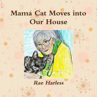 Kniha Mama Cat Moves into Our House Rae Harless