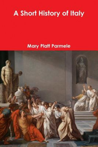 Kniha Short History of Italy Mary Platt Parmele