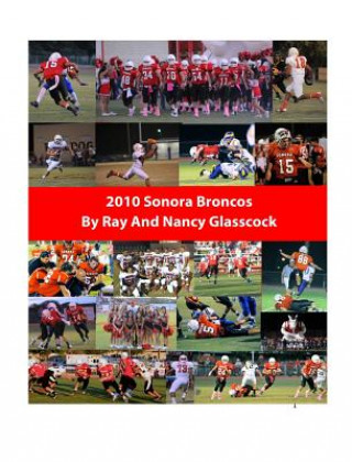 Kniha 2010 Sonora Broncos Football Season Ray Glasscock