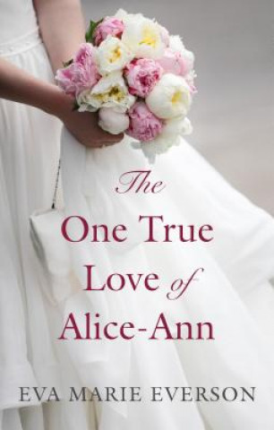 Book The One True Love of Alice-Ann Eva Marie Everson