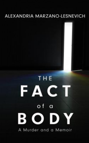 Книга The Fact of a Body: A Murder and a Memoir Alexandria Marzano-Lesnevich