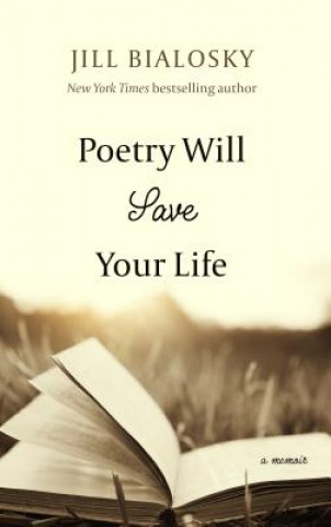 Книга Poetry Will Save Your Life: A Memoir Jill Bialosky