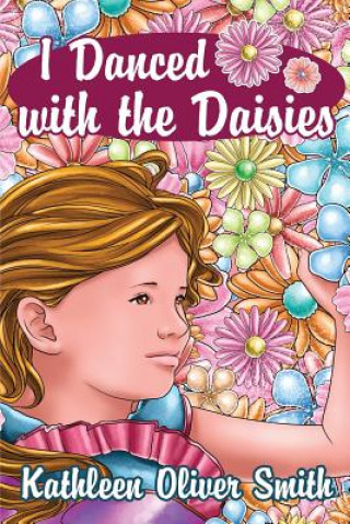 Книга I DANCED W/THE DAISIES Kathleen Smith