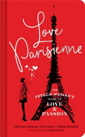 Kniha Love Parisienne: The French Woman's Guide to Love and Passion (Relationship Books for Women, Modern Love Books, Parisian Books) Florence Besson
