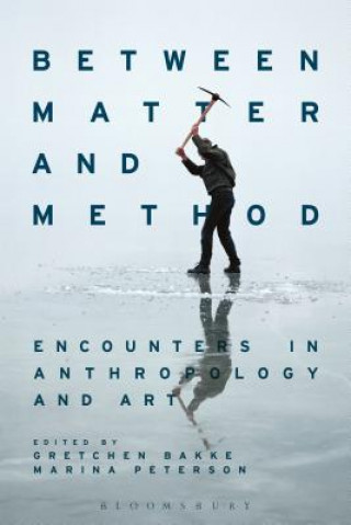 Kniha Between Matter and Method Gretchen Bakke