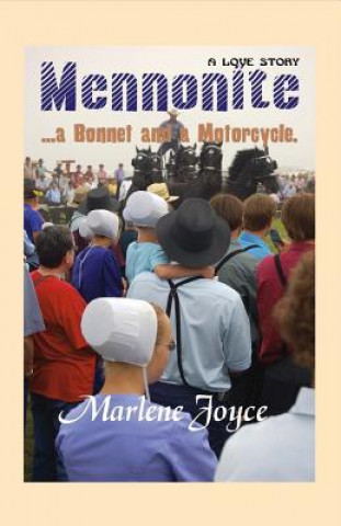 Livre Mennonite, a Bonnet and a Motorcycle: Volume 1 Marlene Joyce