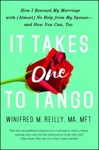 Kniha It Takes One to Tango: How I Rescued My Marriage with (Almost) No Help from My Spouse--And How You Can, Too Winifred M. Reilly