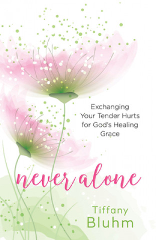 Knjiga Never Alone Tiffany Bluhm