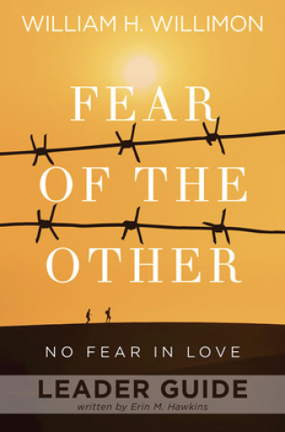 Книга Fear of the Other Leader Guide William H. Willimon