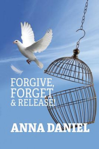 Kniha Forgive, Forget, and Release! Anna Daniel