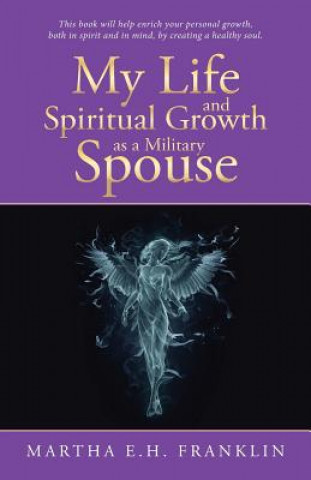 Carte My Life and Spiritual Growth as a Military Spouse Martha E. H. Franklin