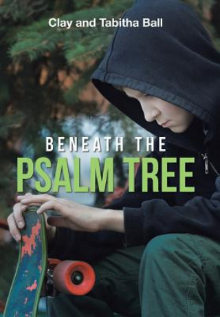 Książka Beneath the Psalm Tree Clay and Tabitha Ball