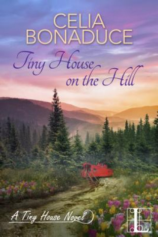 Книга Tiny House On The Hill Celia Bonaduce
