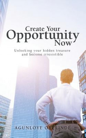 Книга Create Your Opportunity Now Agunloye Oyerinde