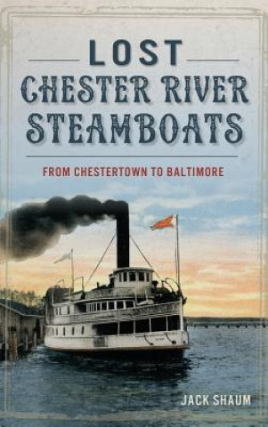 Kniha LOST CHESTER RIVER STEAMBOATS Jack Shaum