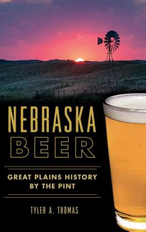 Книга NEBRASKA BEER Tyler A. Thomas