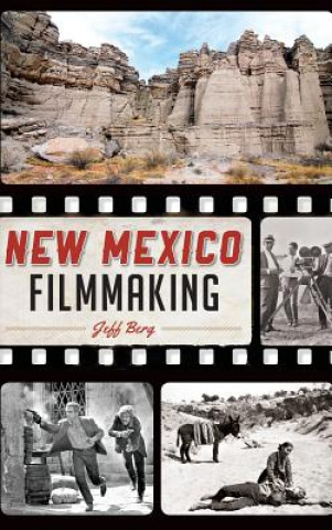 Kniha NEW MEXICO FILMMAKING Jeff Berg