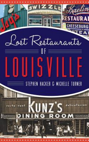 Kniha LOST RESTAURANTS OF LOUISVILLE Stephen Hacker