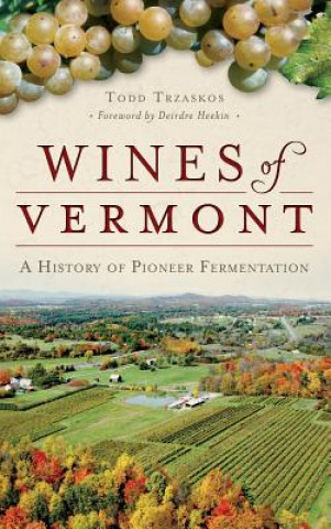 Книга WINES OF VERMONT Todd Trzaskos