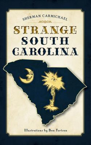 Knjiga STRANGE SOUTH CAROLINA Sherman Carmichael