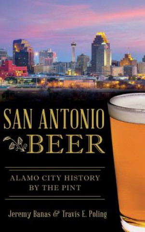 Kniha SAN ANTONIO BEER Jeremy Banas