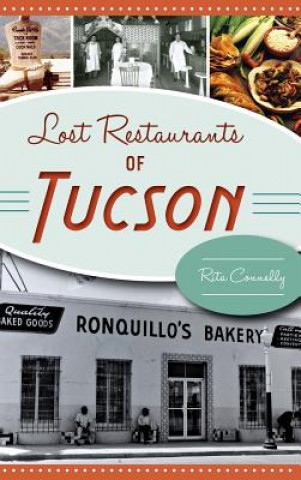 Kniha LOST RESTAURANTS OF TUCSON Rita Connelly