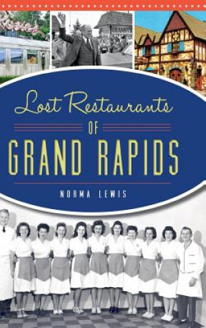 Kniha LOST RESTAURANTS OF GRAND RAPI Norma Lewis