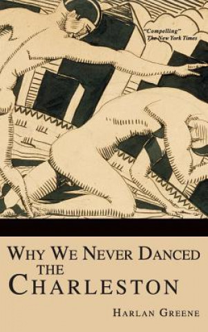 Książka WHY WE NEVER DANCED THE CHARLE Harlan Greene