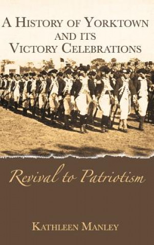 Kniha HIST OF YORKTOWN & ITS VICTORY Kathleen Manley