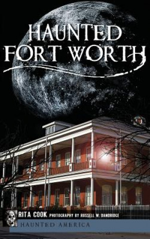 Book HAUNTED FORT WORTH Rita Cook