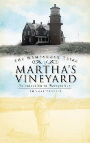 Könyv WAMPANOAG TRIBE OF MARTHAS VIN Thomas Dresser