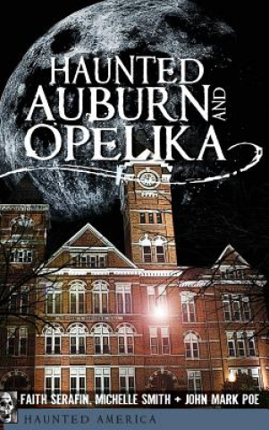 Kniha HAUNTED AUBURN & OPELIKA Faith Serafin