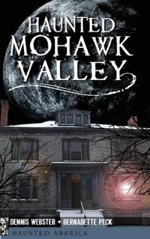 Könyv HAUNTED MOHAWK VALLEY Dennis Webster
