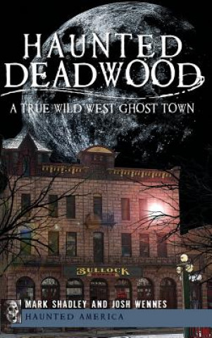 Libro HAUNTED DEADWOOD Mark Shadley