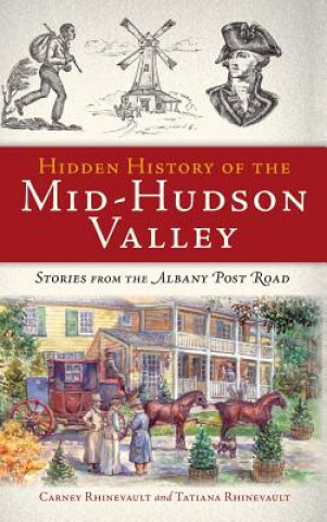 Książka HIDDEN HIST OF THE MID-HUDSON Carney Rhinevault