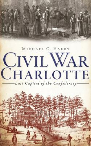 Könyv CIVIL WAR CHARLOTTE Michael C. Hardy