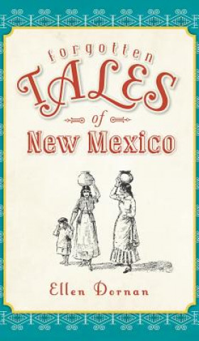 Kniha FORGOTTEN TALES OF NEW MEXICO Ellen Dornan