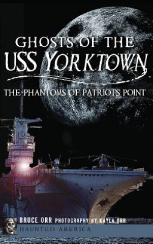 Buch GHOSTS OF THE USS YORKTOWN Bruce Orr