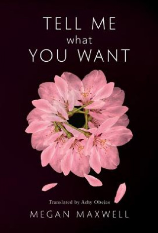 Könyv Tell Me What You Want Megan Maxwell