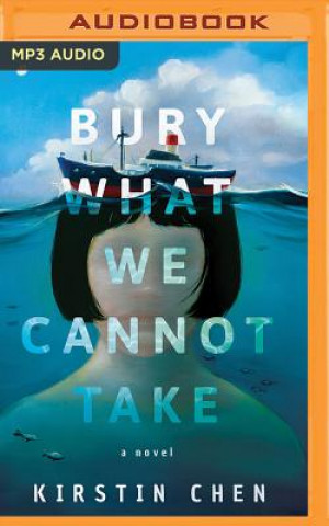 Audio Bury What We Cannot Take Kirstin Chen