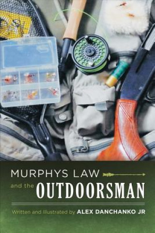 Könyv Murphy's Law and the Outdoorsman: Volume 1 Alex Danchanko