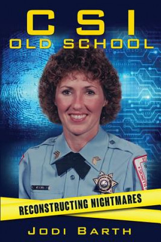 Könyv Csi Old School: Reconstructing Nightmares Jodi Barth