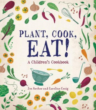Książka Plant, Cook, Eat!: A Children's Cookbook Joe Archer