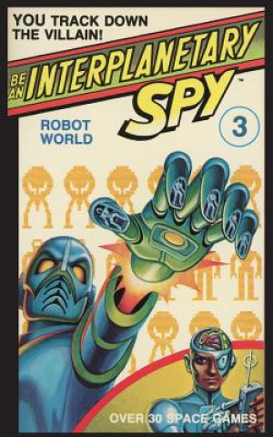 Kniha Be An Interplanetary Spy: Robot WorldBe An Interplanetary Spy: Robot World Seth McEvoy