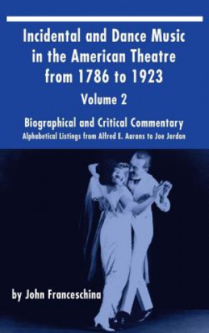 Buch Incidental and Dance Music in the American Theatre from 1786 to 1923 (hardback) Vol. 2 John Franceschina