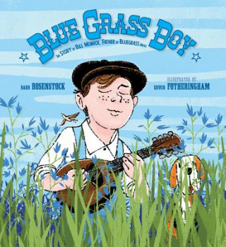 Knjiga Blue Grass Boy: The Story of Bill Monroe, Father of Bluegrass Music Barbara Rosenstock