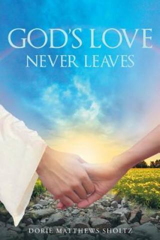 Książka God's Love Never Leaves Dorie Matthews Sholtz