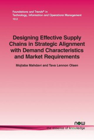 Kniha Designing Effective Supply Chains in Strategic Alignment with Demand Characteristics and Market Requirements Mojtaba Mahdavi