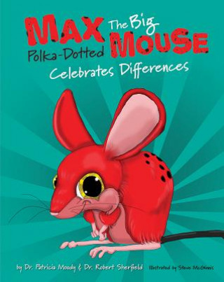 Knjiga Max: The Big Polka Dotted Mouse Celebrates Differences Patricia Moody