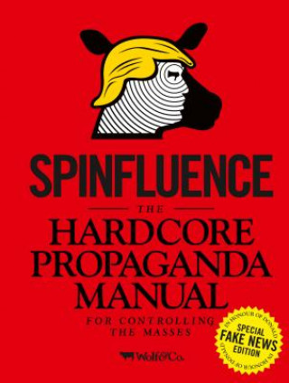 Knjiga Spinfluence. The Hardcore Propaganda Manual for Controlling the Masses Nick McFarlane